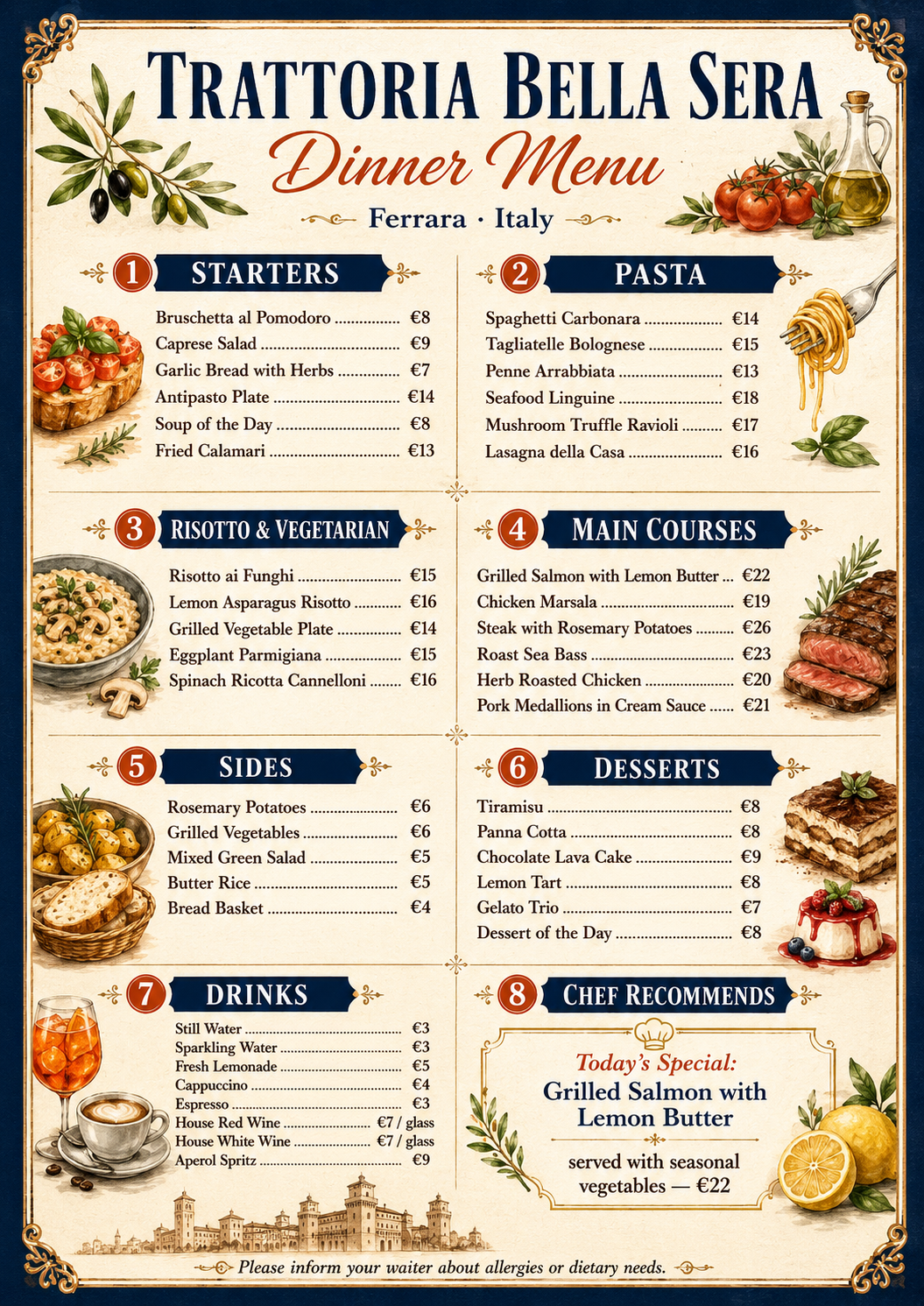 A beautifully hand-illustrated dinner menu for Trattoria Bella Sera in Ferrara, Italy, on cream paper with navy blue and terracotta accents. Eight sections numbered 1 to 8: (1) STARTERS with bruschetta al pomodoro €8, caprese salad €9, garlic bread with herbs €7, antipasto plate €14, soup of the day €8, fried calamari €13; (2) PASTA with spaghetti carbonara €14, tagliatelle bolognese €15, penne arrabbiata €13, seafood linguine €18, mushroom truffle ravioli €17, lasagna della casa €16; (3) RISOTTO & VEGETARIAN with risotto ai funghi €15, lemon asparagus risotto €16, grilled vegetable plate €14, eggplant parmigiana €15, spinach ricotta cannelloni €16; (4) MAIN COURSES with grilled salmon with lemon butter €22, chicken marsala €19, steak with rosemary potatoes €26, roast sea bass €23, herb roasted chicken €20, pork medallions in cream sauce €21; (5) SIDES with rosemary potatoes, grilled vegetables, mixed green salad, butter rice, bread basket; (6) DESSERTS with tiramisu €8, panna cotta €8, chocolate lava cake €9, lemon tart €8, gelato trio €7, dessert of the day €8; (7) DRINKS with still water, sparkling water, fresh lemonade, cappuccino, espresso, house red wine €7 glass, house white wine €7 glass, aperol spritz €9; (8) CHEF RECOMMENDS with today's special grilled salmon with lemon butter served with seasonal vegetables €22. Decorative olive branches, tomatoes, olive oil bottle and lemon illustrations around the sides. Footer reads please inform your waiter about allergies or dietary needs.